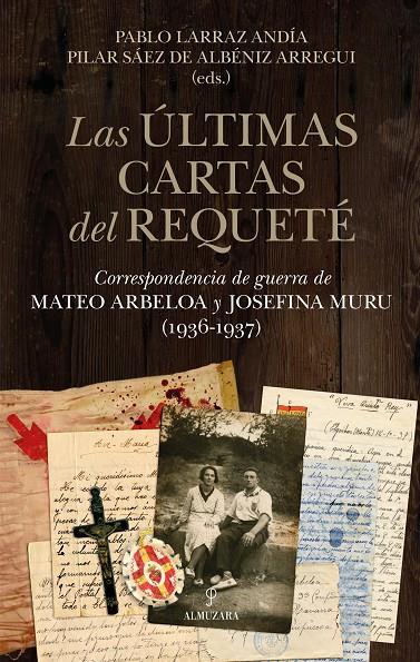 LAS ÚLTIMAS CARTAS DEL REQUETÉ | 9788410524569 | LARRAZ ANDÍA, PABLO/MARÍA PILAR SÁEZ DE ALBÉNIZ ARREGUI | Galatea Llibres | Librería online de Reus, Tarragona | Comprar libros en catalán y castellano online