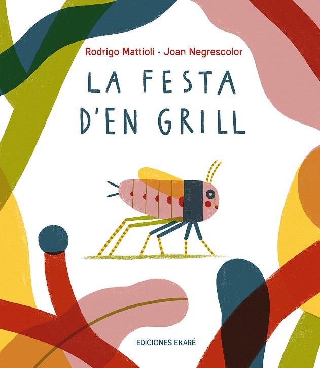 LA FESTA D'EN GRILL | 9791399036831 | MATTIOLI, RODRIGO / NEGRESCOLOR, JOAN | Galatea Llibres | Llibreria online de Reus, Tarragona | Comprar llibres en català i castellà online