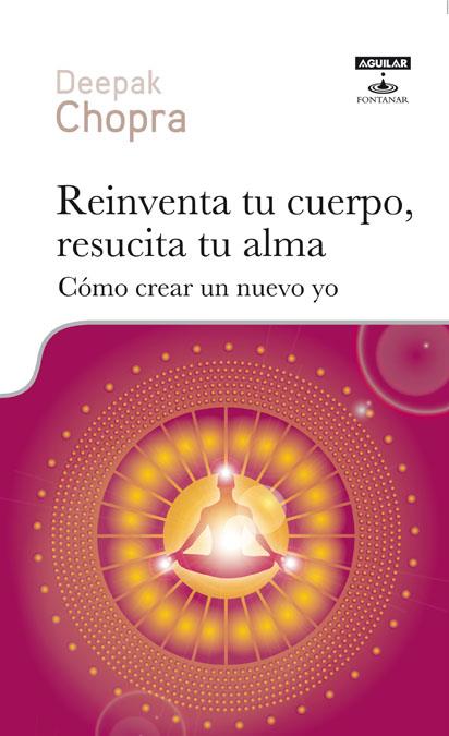 REINVENTA TU CUERPO, RESUCITA TU ALMA | 9788403600010 | CHOPRA, DEEPAK | Galatea Llibres | Llibreria online de Reus, Tarragona | Comprar llibres en català i castellà online
