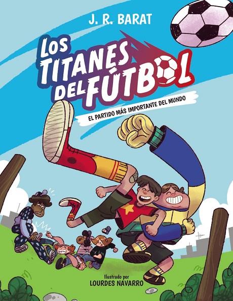 LOS TITANES DEL FÚTBOL, 1. EL PARTIDO MÁS IMPORTANTE DEL MUNDO | 9788414359679 | BARAT, J. R. | Galatea Llibres | Librería online de Reus, Tarragona | Comprar libros en catalán y castellano online