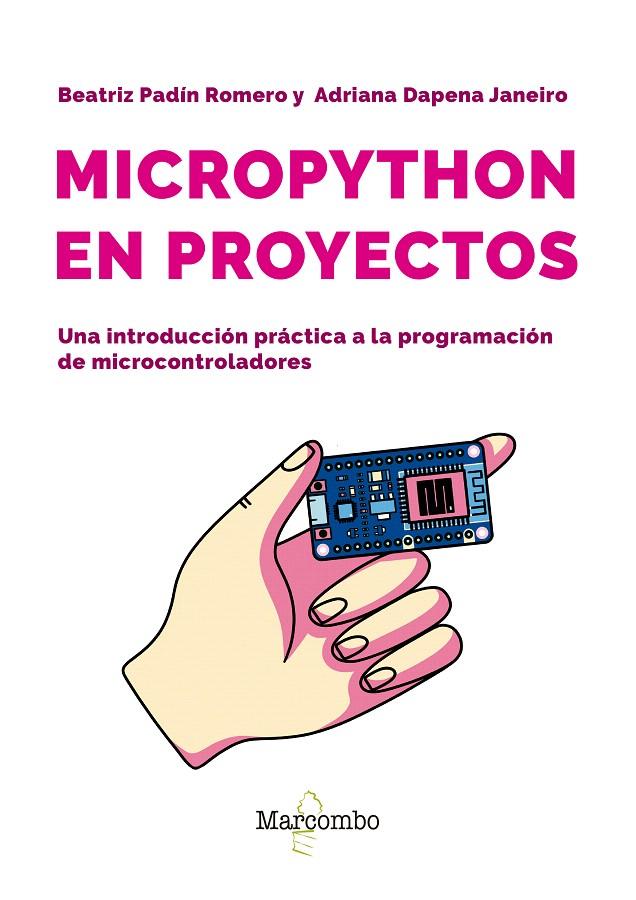 MICROPYTHON EN PROYECTOS. UNA INTRODUCCIÓN PRÁCTICA A LA PROGRAMACIÓN DE MICROCO | 9788426741189 | PADIN ROMERO, BEATRIZ/DAPENA JANEIRO, ADRIANA | Galatea Llibres | Llibreria online de Reus, Tarragona | Comprar llibres en català i castellà online