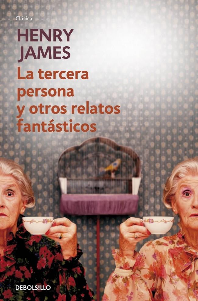 LA TERCERA PERSONA Y OTROS RELATOS FANTÁSTICOS | 9788490327296 | JAMES, HENRY | Galatea Llibres | Llibreria online de Reus, Tarragona | Comprar llibres en català i castellà online