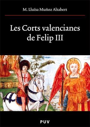 CORTS VALENCIANES DE FELIP III | 9788437061566 | MUÑOZ ALTABERT, MARIA LLUÏSA | Galatea Llibres | Librería online de Reus, Tarragona | Comprar libros en catalán y castellano online