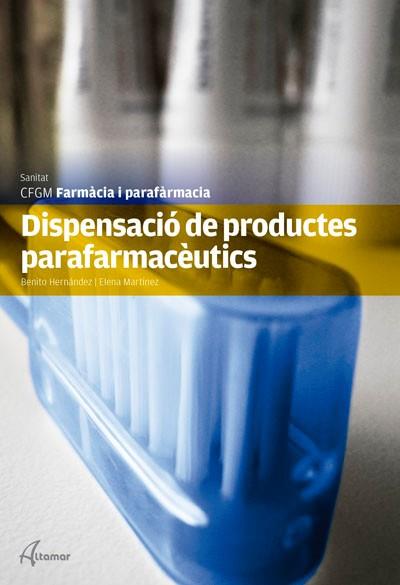 DISPENSACIO DE PRODUCTES PARAFARMACEUTICS | 9788415309468 | B. HERNáNDEZ, E. MARTíNEZ | Galatea Llibres | Librería online de Reus, Tarragona | Comprar libros en catalán y castellano online