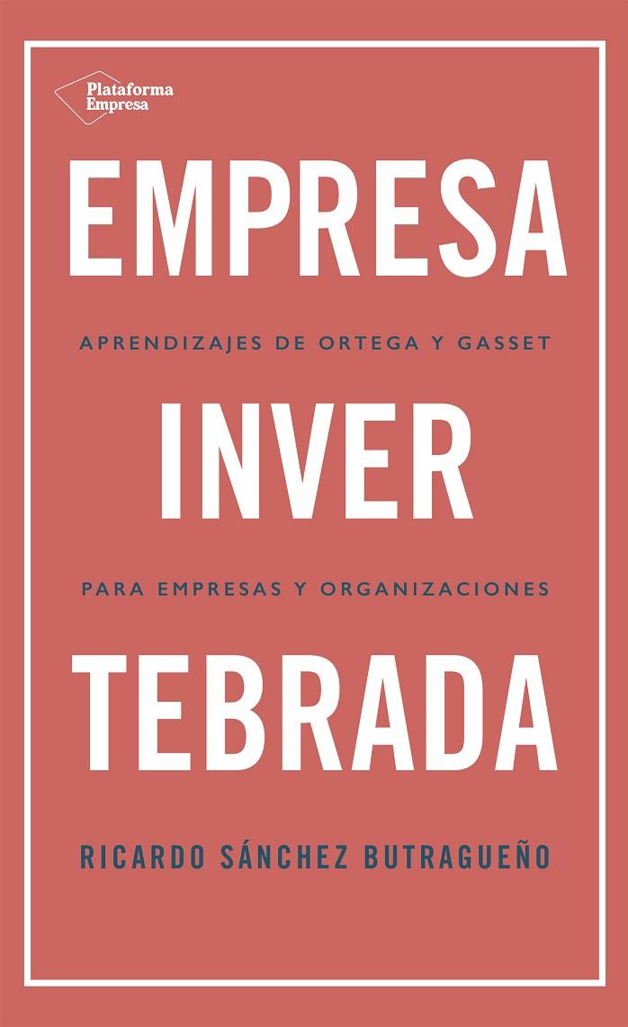 EMPRESA INVERTEBRADA | 9788418285813 | SÁNCHEZ BUTRAGUEÑO, RICARDO | Galatea Llibres | Llibreria online de Reus, Tarragona | Comprar llibres en català i castellà online