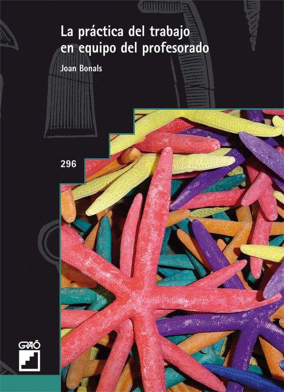 LA PRACTICA DEL TRABAJO EN EQUIPO DEL PROFESORADO | 9788499805009 | BONALS, JOAN | Galatea Llibres | Llibreria online de Reus, Tarragona | Comprar llibres en català i castellà online