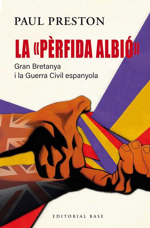LA PÈRFIDA ALBIÓ. GRAN BRETANYA I LA GUERRA CIVIL ESPANYOLA | 9791387728090 | PRESTON, PAUL | Galatea Llibres | Librería online de Reus, Tarragona | Comprar libros en catalán y castellano online