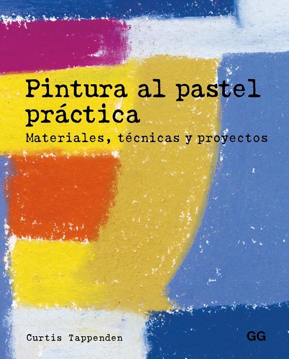 PINTURA AL PASTEL PRÁCTICA | 9788425229015 | TAPPENDEN, CURTIS | Galatea Llibres | Librería online de Reus, Tarragona | Comprar libros en catalán y castellano online