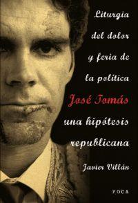 JOSE TOMAS, UNA HIPOTESIS REPUBLICANA | 9788496797314 | VILLAN, JAVIER | Galatea Llibres | Librería online de Reus, Tarragona | Comprar libros en catalán y castellano online
