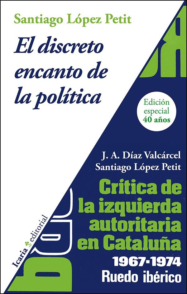 EL DISCRETO ENCANTO DE LA POLÍTICA. CRÍTICA DE LA IZQUIERDA AUTORITARIA EN CATAL | 9788498887082 | LÓPEZ PETIT, SANTIAGO/DÍAZ VALCÁRCEL, JOSÉ ANTONIO | Galatea Llibres | Librería online de Reus, Tarragona | Comprar libros en catalán y castellano online