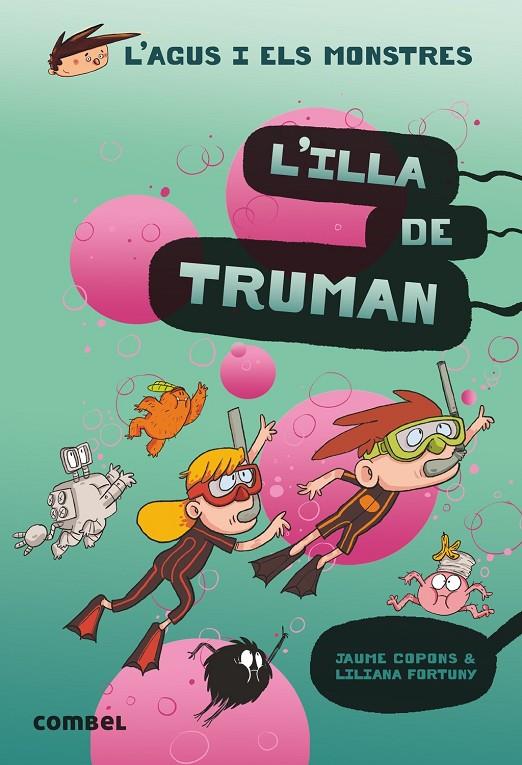 L'ILLA DE TRUMAN. L'AGUS I ELS MONSTRES 17 | 9788491015437 | COPONS, JAUME | Galatea Llibres | Llibreria online de Reus, Tarragona | Comprar llibres en català i castellà online