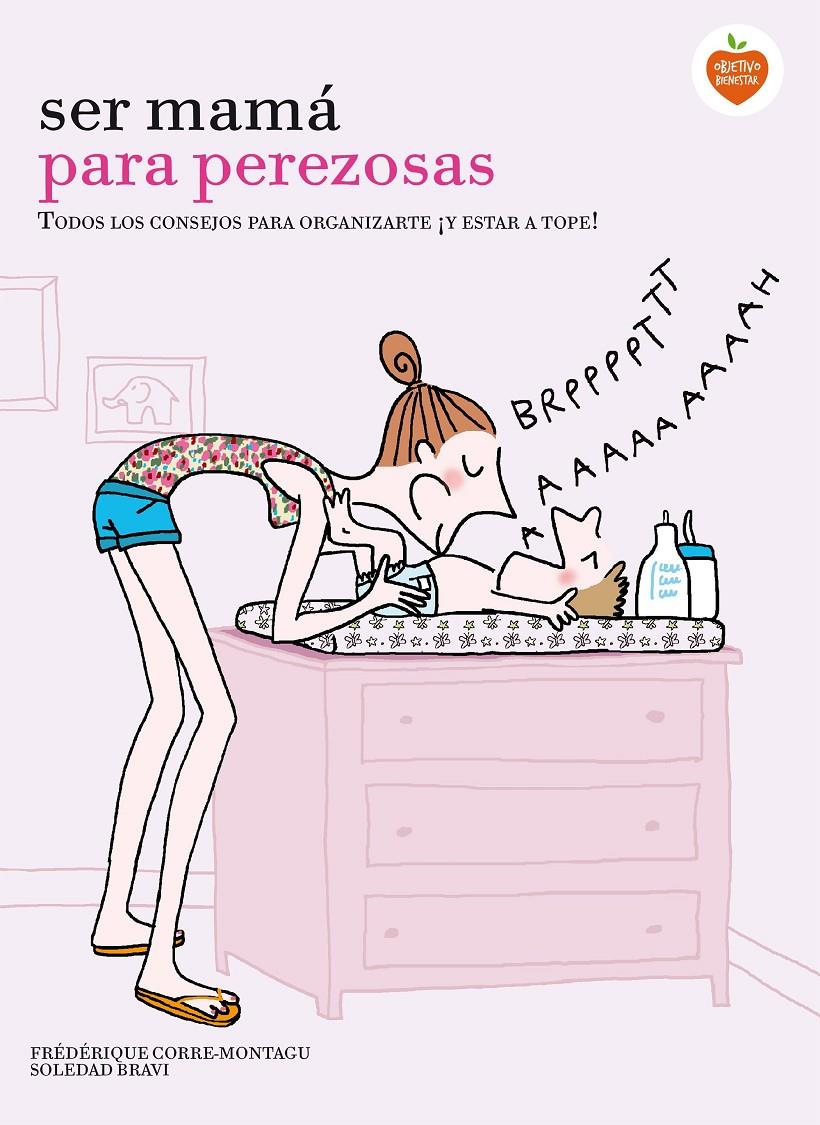 SER MAMÁ PARA PEREZOSAS | 9788416177929 | CORRE MONTAGU, FREDERIQUE/SOLEDAD BRAVI | Galatea Llibres | Librería online de Reus, Tarragona | Comprar libros en catalán y castellano online