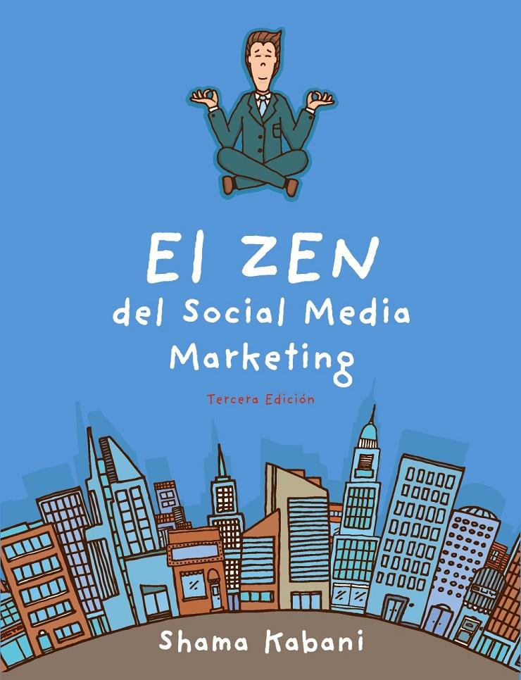 EL ZEN DEL SOCIAL MEDIA MARKETING  (3ª EDICIÓN) | 9788441535183 | HYDER KABANI, SHAMA | Galatea Llibres | Librería online de Reus, Tarragona | Comprar libros en catalán y castellano online