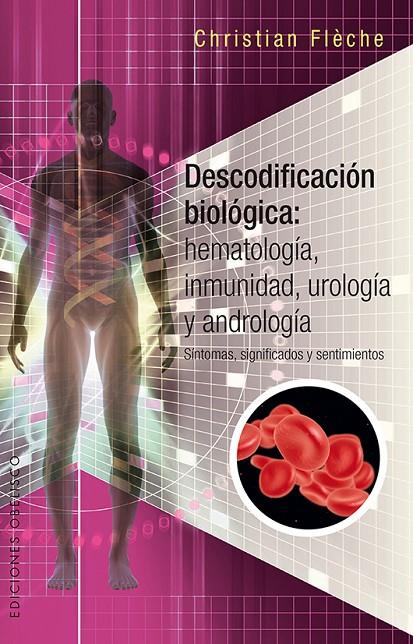 DESCODIFICACIóN BIOLóGICA: HEMATOLOGíA, INMUNOLOGíA, UROLOGíA Y ANDROLOGíA | 9788491112525 | FLÈCHE, CHRISTIAN | Galatea Llibres | Librería online de Reus, Tarragona | Comprar libros en catalán y castellano online