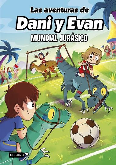 LAS AVENTURAS DE DANI Y EVAN 15. MUNDIAL JURÁSICO | 9788408322146 | Galatea Llibres | Librería online de Reus, Tarragona | Comprar libros en catalán y castellano online