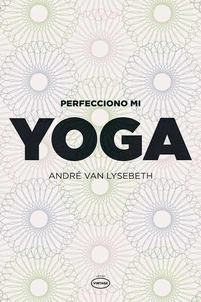 PERFECCIONO MI YOGA | 9788479537111 | ANDRÉ, VAN LYSEBETH | Galatea Llibres | Librería online de Reus, Tarragona | Comprar libros en catalán y castellano online