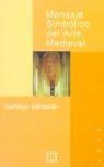 MENSAJE SIMBOLICO DEL ARTE MEDIEVAL | 9788474903461 | SEBASTIAN, SANTIAGO | Galatea Llibres | Librería online de Reus, Tarragona | Comprar libros en catalán y castellano online