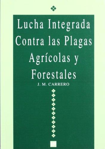 LUCHA INTEGRADA CONTRA LAS PLAGAS AGRICOLAS Y FORE | 9788471146397 | CARRERO, J.M. | Galatea Llibres | Llibreria online de Reus, Tarragona | Comprar llibres en català i castellà online