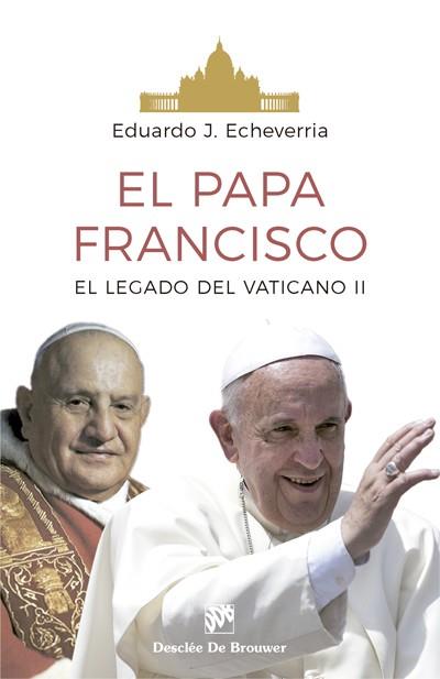 EL PAPA FRANCISCO. EL LEGADO DEL CONCIIO VATICANO II | 9788433029072 | ECHEVERRIA, EDUARDO J. | Galatea Llibres | Librería online de Reus, Tarragona | Comprar libros en catalán y castellano online
