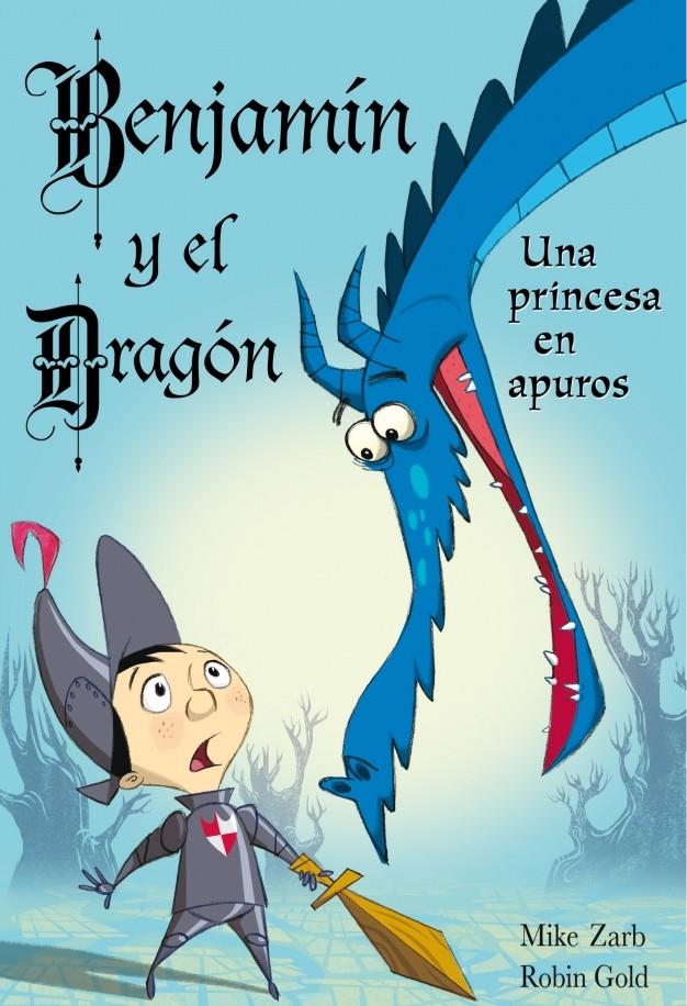 BENJAMÍN Y EL DRAGÓN. UNA PRINCESA EN APUROS | 9788448830847 | ZARB,MIKE/GOLD,ROBIN | Galatea Llibres | Llibreria online de Reus, Tarragona | Comprar llibres en català i castellà online