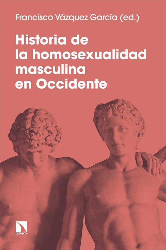 HISTORIA DE LA HOMOSEXUALIDAD MASCULINA EN OCCIDENTE | 9788413525464 | VÁZQUEZ GARCÍA, FRANCISCO | Galatea Llibres | Librería online de Reus, Tarragona | Comprar libros en catalán y castellano online
