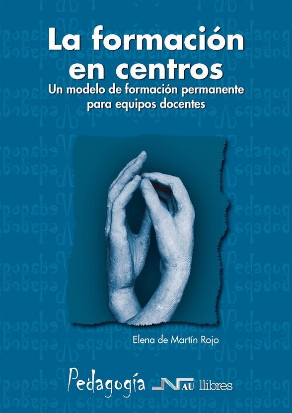 FORMACION EN CENTROS : UN MODELO DE FORMACION PERMANENTE | 9788476427170 | MARTIN ROJO, ELENA DE | Galatea Llibres | Librería online de Reus, Tarragona | Comprar libros en catalán y castellano online