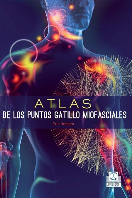 ATLAS DE LOS PUNTOS GATILLO MIOFASCIALES | 9788499105635 | HEBGEN, ERIC | Galatea Llibres | Librería online de Reus, Tarragona | Comprar libros en catalán y castellano online