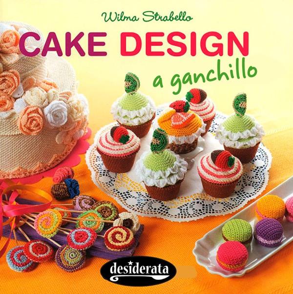 CAKE DESIGN A GANCHILLO | 9788415094159 | STRABELLO, WILMA | Galatea Llibres | Llibreria online de Reus, Tarragona | Comprar llibres en català i castellà online