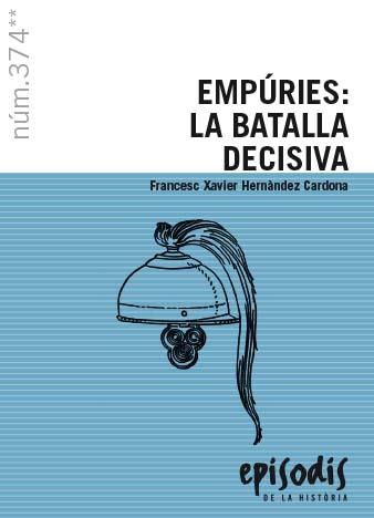 EMPÚRIES: LA BATALLA DECISIVA | 9788423209019 | HERNÀNDEZ CARDONA, FRANCESC XAVIER | Galatea Llibres | Librería online de Reus, Tarragona | Comprar libros en catalán y castellano online