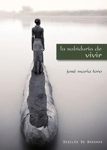 SABIDURÍA DE VIVIR, LA | 9788433022745 | TORO ALÉ, JOSÉ MARÍA | Galatea Llibres | Llibreria online de Reus, Tarragona | Comprar llibres en català i castellà online