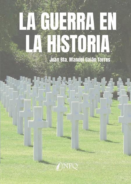 LA GUERRA EN LA HISTORIA | 9788419440341 | GALÁN TORRES, JUAN BTA. MANUEL | Galatea Llibres | Librería online de Reus, Tarragona | Comprar libros en catalán y castellano online