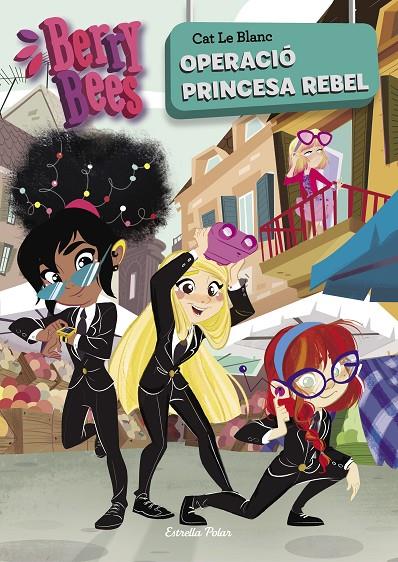 OPERACIÓ PRINCESA REBEL. BERRY BEES 3 | 9788491378006 | LE BLANC, CAT | Galatea Llibres | Llibreria online de Reus, Tarragona | Comprar llibres en català i castellà online