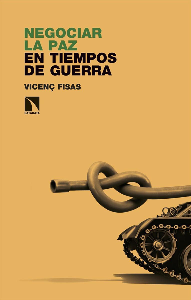 NEGOCIAR LA PAZ EN TIEMPOS DE GUERRA | 9788410672598 | VICENÇ FISAS | Galatea Llibres | Librería online de Reus, Tarragona | Comprar libros en catalán y castellano online