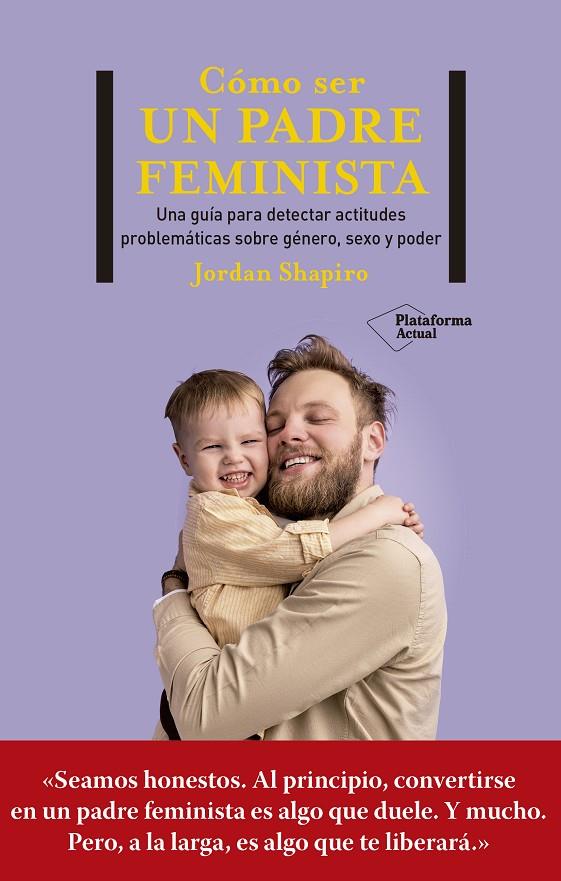 CÓMO SER UN PADRE FEMINISTA | 9788419271280 | SHAPIRO, JORDAN | Galatea Llibres | Librería online de Reus, Tarragona | Comprar libros en catalán y castellano online