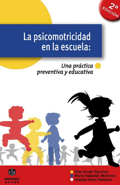 PSICOMOTRICIDAD EN LA ESCUELA, LA : UNA PRACTICA PREVENTIVA Y EDUCATIVA | 9788497004619 | ARNAIZ | Galatea Llibres | Librería online de Reus, Tarragona | Comprar libros en catalán y castellano online