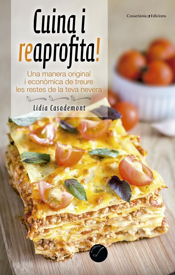 CUINA I REAPROFITA! | 9788490343869 | CASADEMONT, LÍDIA | Galatea Llibres | Llibreria online de Reus, Tarragona | Comprar llibres en català i castellà online