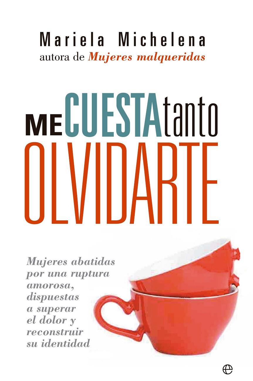 ME CUESTA TANTO OLVIDARTE | 9788490600283 | MICHELENA, MARIELA | Galatea Llibres | Librería online de Reus, Tarragona | Comprar libros en catalán y castellano online