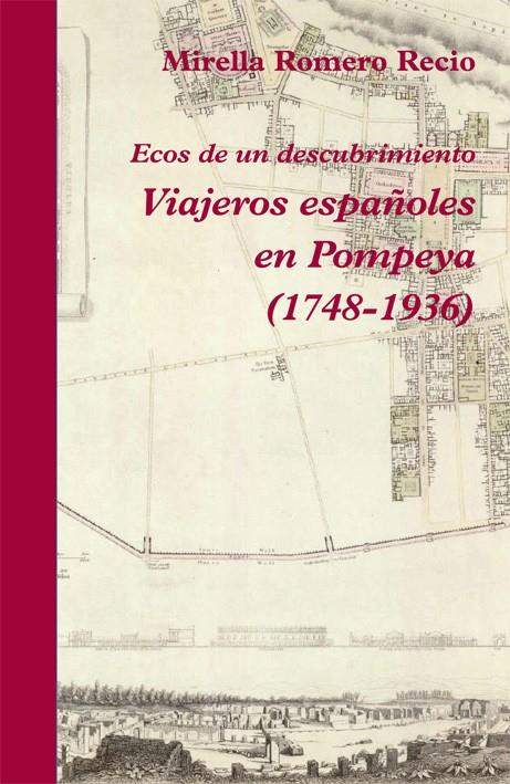 VIAJEROS ESPAÑOLES EN POMPEYA (1748-1936) | 9788496813762 | ROMERO RECIO, MIRELLA | Galatea Llibres | Librería online de Reus, Tarragona | Comprar libros en catalán y castellano online