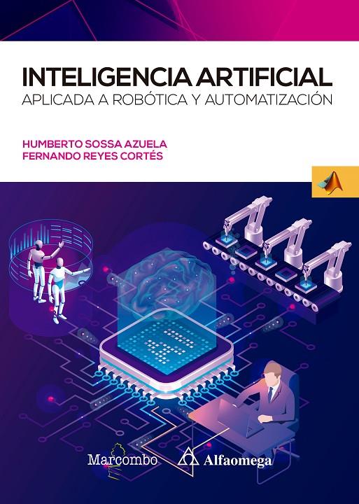 INTELIGENCIA ARTIFICIAL APLICADA A ROBÓTICA Y AUTOMATIZACIÓN | 9788426733160 | SOSSA, JUAN HUMBERTO | Galatea Llibres | Llibreria online de Reus, Tarragona | Comprar llibres en català i castellà online