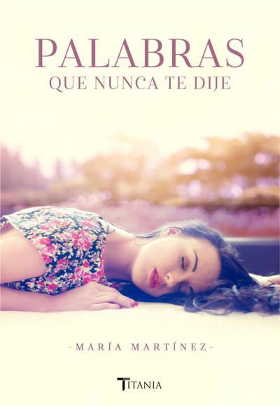 PALABRAS QUE NUNCA TE DIJE | 9788416327263 | MARTÍNEZ, MARÍA | Galatea Llibres | Llibreria online de Reus, Tarragona | Comprar llibres en català i castellà online