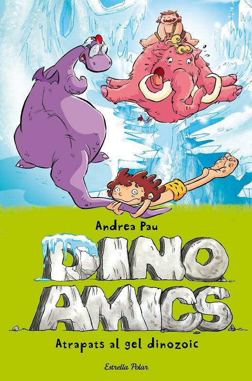 ATRAPATS EN EL GEL DINOZOIC. DINOAMICS 4 | 9788490575048 | PAU, ANDREA | Galatea Llibres | Llibreria online de Reus, Tarragona | Comprar llibres en català i castellà online