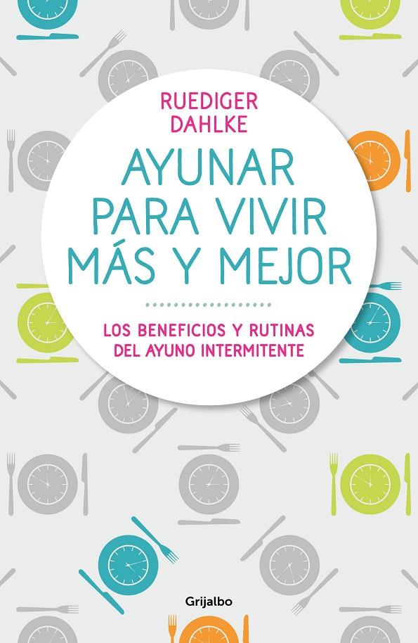 AYUNAR PARA VIVIR MÁS Y MEJOR | 9788417338442 | DAHLKE, RÜDIGER | Galatea Llibres | Librería online de Reus, Tarragona | Comprar libros en catalán y castellano online