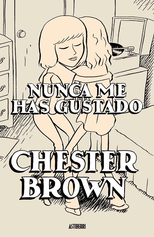 NUNCA ME HAS GUSTADO | 9788496815186 | BROWN, CHESTER | Galatea Llibres | Llibreria online de Reus, Tarragona | Comprar llibres en català i castellà online