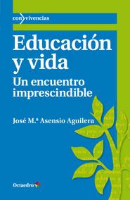 EDUCACIÓN Y VIDA | 9788499213842 | ASENSIO AGUILERA, JOSE M.ª | Galatea Llibres | Librería online de Reus, Tarragona | Comprar libros en catalán y castellano online