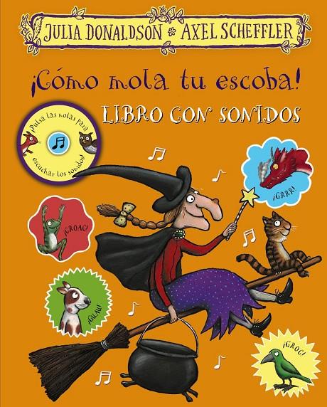 ¡CÓMO MOLA TU ESCOBA! LIBRO CON SONIDOS | 9788469627396 | JULIA DONALDSON | Galatea Llibres | Librería online de Reus, Tarragona | Comprar libros en catalán y castellano online
