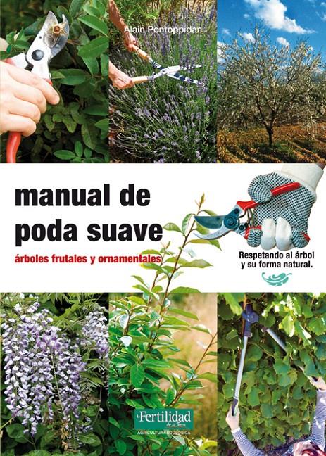 MANUAL DE PODA SUAVE-ARBOLES FRUTALES Y ORNAMENTALES | 9788493828998 | PONTOPPIDAN,ALAIN | Galatea Llibres | Librería online de Reus, Tarragona | Comprar libros en catalán y castellano online