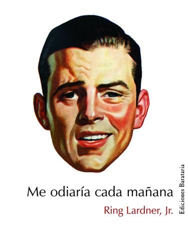 ME ODIARIA CADA MAÑANA | 9788495764539 | LARDNER, RING | Galatea Llibres | Librería online de Reus, Tarragona | Comprar libros en catalán y castellano online