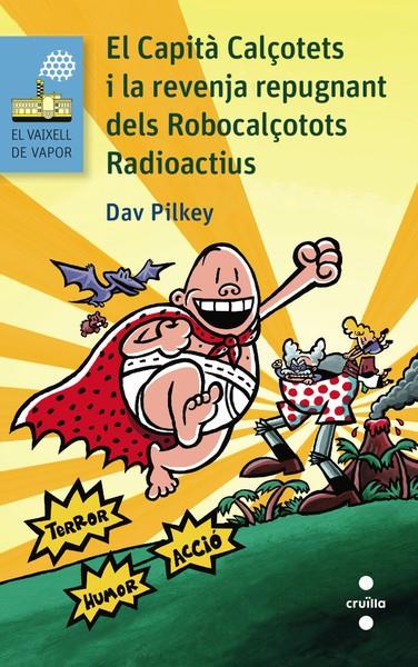 EL CAPITA CALÇOTETS I LA REVENJA REPUGNANT DELS ROBOCALÇOTOTS RADIOACTIUS (CAPITÀ CALÇOTETS, 10) | 9788466138697 | PILKEY, DAV | Galatea Llibres | Librería online de Reus, Tarragona | Comprar libros en catalán y castellano online
