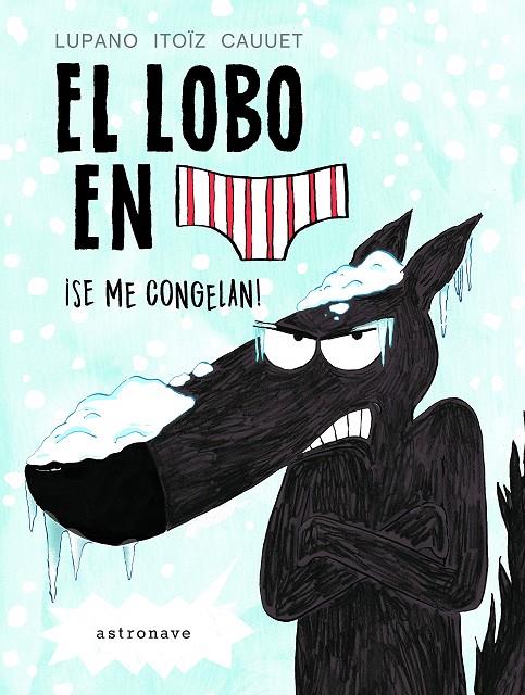 EL LOBO EN CALZONCILLOS. SE ME CONGELAN! | 9788467932201 | LUPANO - ITOIZ | Galatea Llibres | Librería online de Reus, Tarragona | Comprar libros en catalán y castellano online