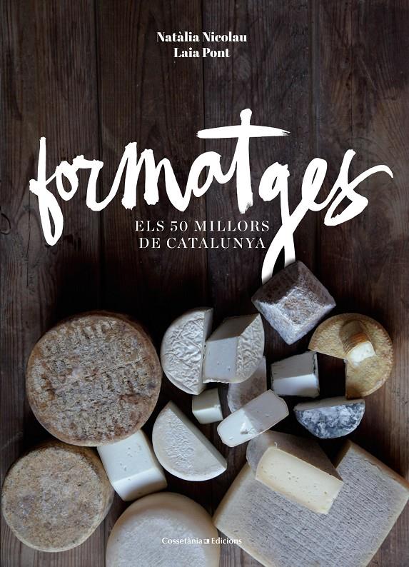 FORMATGES | 9788490343708 | NICOLAU VILELLAS, NATÀLIA/PONT DIEZ , LAIA | Galatea Llibres | Librería online de Reus, Tarragona | Comprar libros en catalán y castellano online